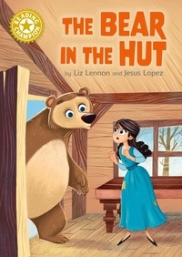 Liz Lennon et Jesus Lopez - The Bear in the Hut - Independent Reading Gold 9.