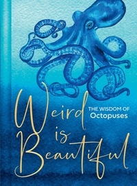 Liz Marvin - Weird Is Beautiful - The Wisdom of Octopuses.