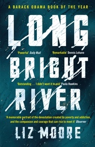 Liz Moore - Long Bright River - an intense family thriller.