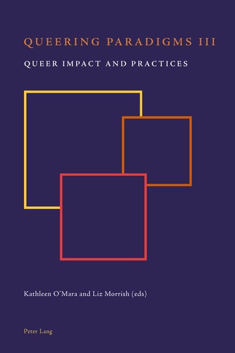Liz Morrish et Kathleen O’mara - Queering Paradigms III - Queer Impact and Practices.