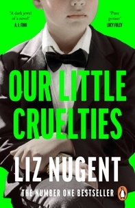 Liz Nugent - Our Little Cruelties - A new psychological suspense from the No.1 bestseller.