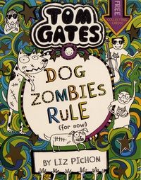 Liz Pichon - Tom Gates Tome 11 : DogZombies Rule (for now).