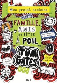 Liz Pichon - Tom Gates Tome 12 : Famille, amis et bêtes à poils - Mon projet scolaire.