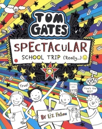 Liz Pichon - Tom Gates Tome 17 : Spectacular School Trip (Really...).
