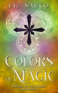  Liz Sauco - Colors of Magic - Blades of the Goddess, #4.