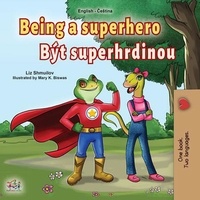  Liz Shmuilov et  KidKiddos Books - Being a Superhero Být superhrdinou - English Czech Bilingual Collection.