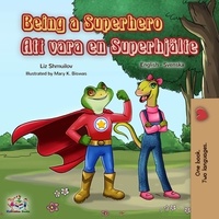  Liz Shmuilov et  KidKiddos Books - Being a Superhero (English Swedish Bilingual Book) - English Swedish Bilingual Collection.