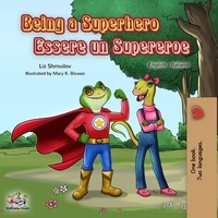  Liz Shmuilov et  KidKiddos Books - Being a Superhero Essere un Supereroe - English Italian Bilingual Collection.