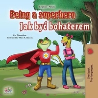  Liz Shmuilov et  KidKiddos Books - Being a Superhero Jak być bohaterem - English Polish Bilingual Collection.