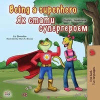  Liz Shmuilov et  KidKiddos Books - Being a Superhero Як стати супергероєм - English Ukrainian Bilingual Collection.
