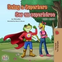  Liz Shmuilov et  KidKiddos Books - Being a Superhero Ser un superhéroe - English Spanish Bilingual Collection.