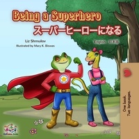  Liz Shmuilov et  KidKiddos Books - Being a Superhero スーパーヒーローになる - English Japanese Bilingual Collection.