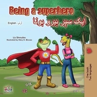  Liz Shmuilov et  KidKiddos Books - Being a Superhero ایک سپر ہیرو ہونا - English Urdu Bilingual Collection.