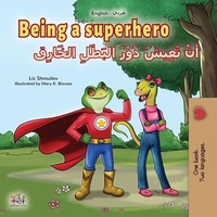  Liz Shmuilov et  KidKiddos Books - Being a Superhero أنْ تَعِيشَ دَوْرَ البَطَلِ الخَارِق - English Arabic Bilingual Collection.