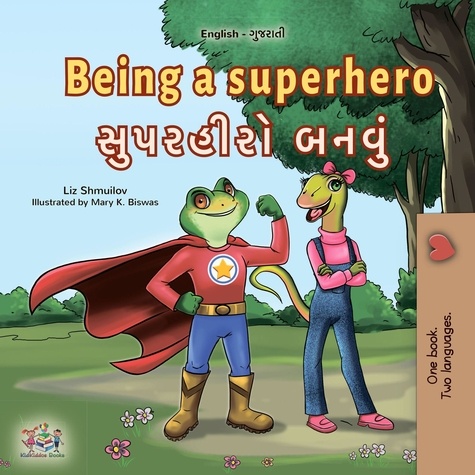  Liz Shmuilov et  KidKiddos Books - Being a Superhero સુપરહીરો બનવું - English Gujarati Bilingual Collection.