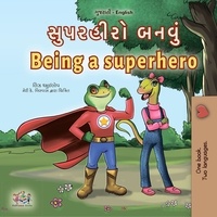  Liz Shmuilov et  KidKiddos Books - સુપરહીરો બનવું Being a Superhero - Gujarati English Bilingual Collection.