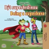  Liz Shmuilov et  KidKiddos Books - Být superhrdinou Being a Superhero - Czech English Bilingual Collection.
