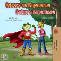  Liz Shmuilov et  KidKiddos Books - Essere un Supereroe Being a Superhero - Italian English Bilingual Collection.