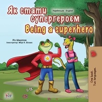  Liz Shmuilov et  KidKiddos Books - Як стати супергероєм Being a Superhero - Ukrainian English Bilingual Collection.
