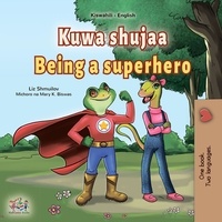  Liz Shmuilov et  KidKiddos Books - Kuwa shujaa Being a Superhero - Swahili English Bilingual Collection.