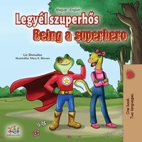  Liz Shmuilov et  KidKiddos Books - Legyél szuperhős Being a Superhero - Hungarian English Bilingual Collection.