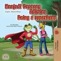  Liz Shmuilov et  KidKiddos Books - Menjadi Seorang Adiwira Being a Superhero - Malay English Bilingual Collection.
