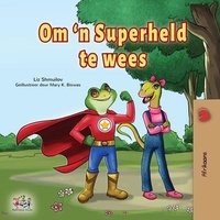  Liz Shmuilov et  KidKiddos Books - Om ‘n Superheld te wees - Afrikaans Bedtime Collection.