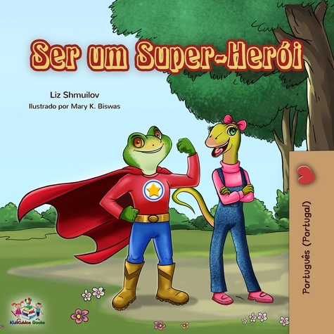  Liz Shmuilov et  KidKiddos Books - Ser um Super-Herói - Portuguese - Portugal Bedtime Collection.