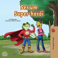  Liz Shmuilov et  KidKiddos Books - Ser um Super-herói - Portuguese Bedtime Collection.