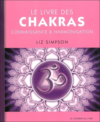 Liz Simpson - Le livre des chakras - Connaissance & harmonisation.