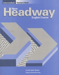 Liz Soars et John Soars - New Headway English Course Intermediate - Teacher's Book.