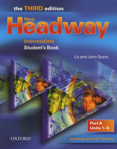 Liz Soars et John Soars - New Headway Intermediate - Student's Book Part A Units 1-6.