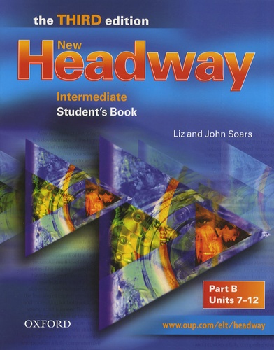 Liz Soars et John Soars - New Headway Intermediate - Student's Book Part B Units 7-12.