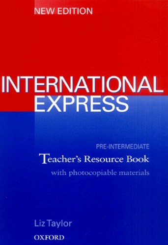 Liz Taylor - International Express Pre-intermediate 2007 teacher's resource book.