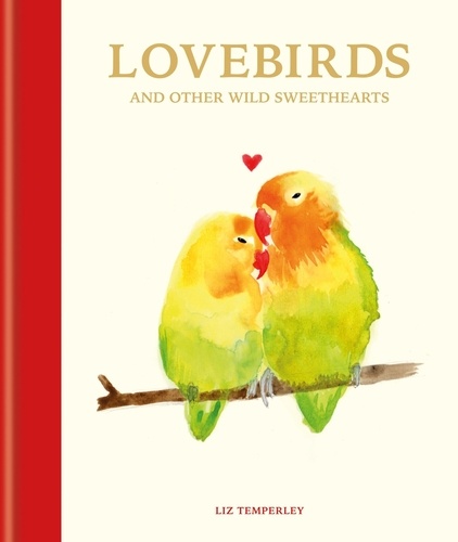 Lovebirds and Other Wild Sweethearts. Learn from the animal kingdom's most devoted couples