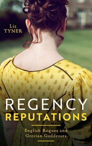 Liz Tyner - Regency Reputations : English Rogues And Grecian Goddesses - Safe in the Earl's Arms (English Rogues and Grecian Goddesses) / Forbidden to the Duke.