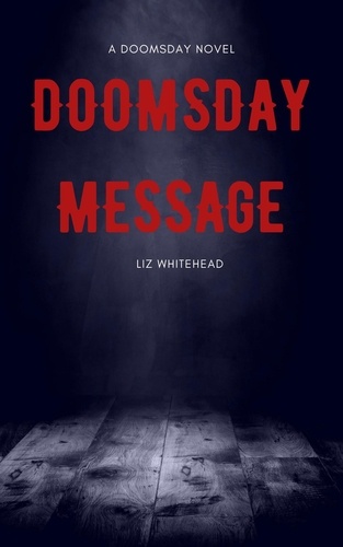  Liz Whitehead - Doomsday Message - Mysterious Message Series, #1.