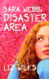 Liz Wilks - Sara Webb: Disaster Area.