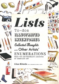 Liza Kirwin - Lists - To-dos, Illustrated Inventories, Collected Thoughts, and Other Artists' Enumerations from the Smithsonian's Archives of American Art.