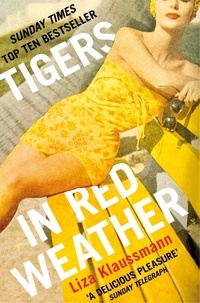Liza Klaussmann - Tigers in Red Weather - A Richard and Judy Book Club Selection.