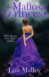  Liza Malloy - Mafiosa Princess: A Mafia Romance - Mafiosa Princess, #1.