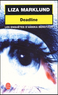 Liza Marklund - Deadline. Les Enquetes D'Annika Bengtzon.
