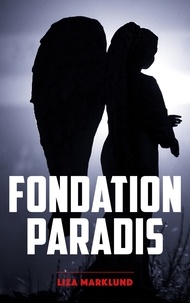 Liza Marklund - Fondation Paradis - Une enquête d'Annika Bengtzon.