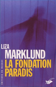 Liza Marklund - La fondation Paradis.