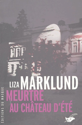 Liza Marklund - Meurtre au château d'été.
