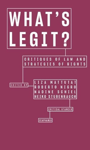Liza Mattutat et Roberto Nigro - What's Legit? - Critiques of Law and Strategies of Rights.