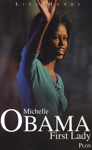 Liza Mundy - Michelle Obama First Lady.