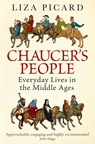 Chaucer's People. Everyday Lives in Medieval England