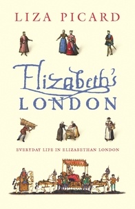 Liza Picard - Elizabeth's London.