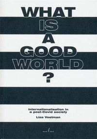 Liza Voetman - What is a Good World.